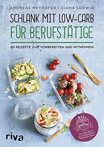 - Schlank mit Low-Carb für Berufstätige: 60 Rezepte zum Vorbereiten und Mitnehmen
