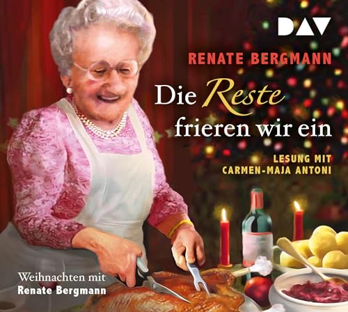 Bergmann , Renate - Die Rest frieren wir ein (gelesen von Carmen-Maja Antoni)
