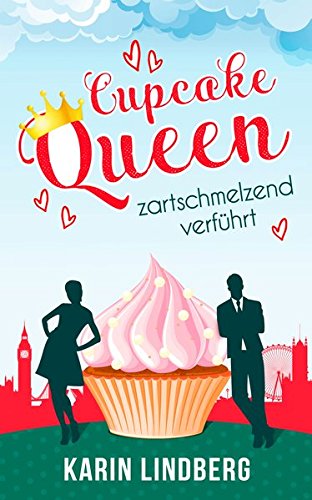  - Cupcakequeen - zartschmelzend verführt: Liebesroman