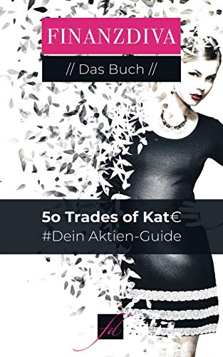  - 50 Trades of Kat€: Dein Aktien-Guide (Finanzdiva)