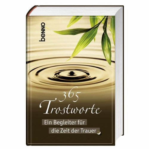  - 365 Trostworte: Ein Begleiter für die Zeit der Trauer