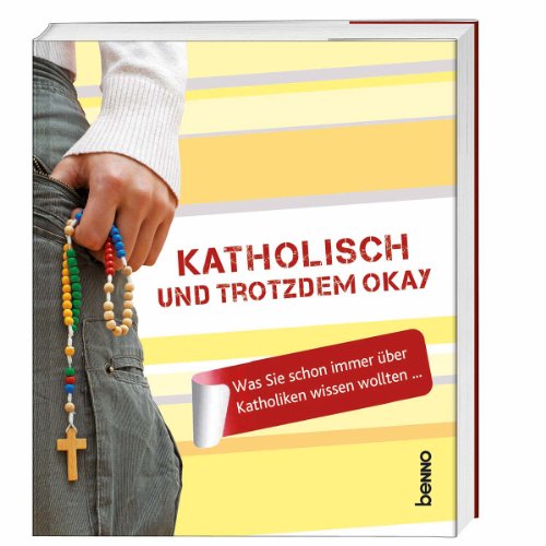 - Katholisch und trotzdem okay: Was Sie schon immer über Katholiken wissen wollten ...