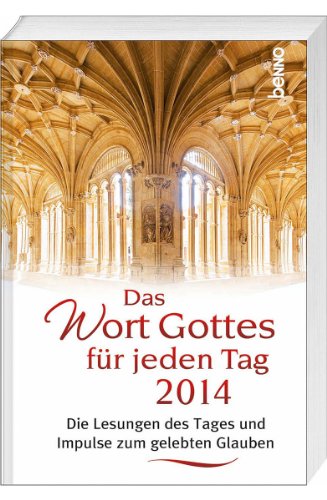  - Das Wort Gottes für jeden Tag 2014: Die Lesungen des Tages und Impulse zum gelebten Glauben