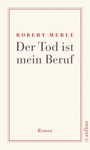 Merle, Robert - Der Tod ist mein Beruf: Roman