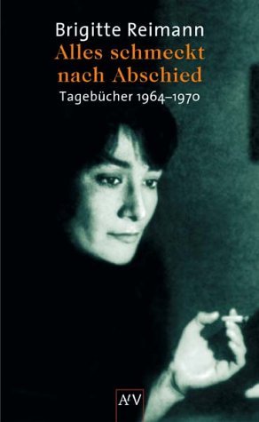 - Alles schmeckt nach Abschied: Tagebücher 1964-1970 (Brigitte Reimann)