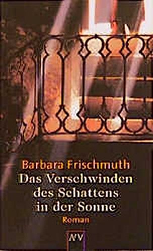  - Das Verschwinden des Schattens in der Sonne: Roman