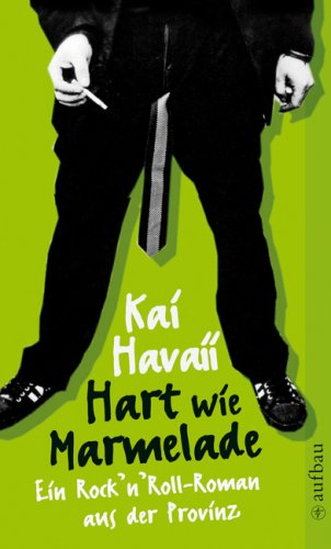 - Hart wie Marmelade: Ein Rock'n'Roll-Roman aus der Provinz