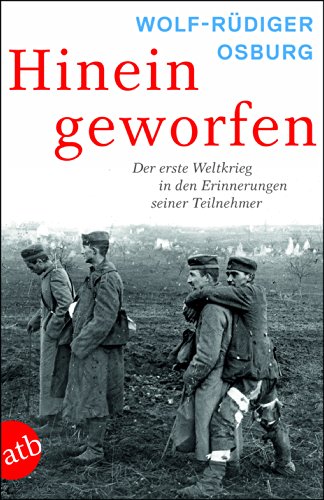  - Hineingeworfen: Der Erste Weltkrieg in den Erinnerungen seiner Teilnehmer
