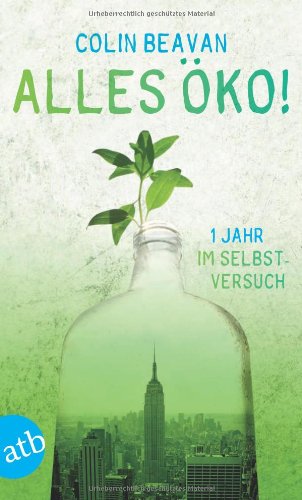  - Alles öko!: Ein Jahr im Selbstversuch