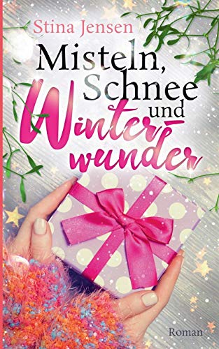 - Misteln, Schnee und Winterwunder: Liebesroman