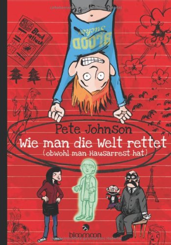  - Wie man die Welt rettet: ... obwohl man Hausarrest hat