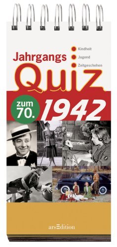 - Jahrgangsquiz 1942: zum 70. , Kindheit - Jugend - Zeitgeschehen