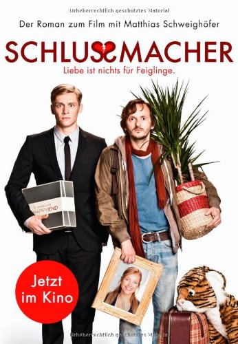 - Schlussmacher: Roman zum Film mit Matthias Schweighöfer: Das Buch zum Film mit Matthias Schweighöfer