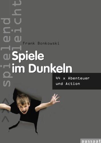  - Spiele im Dunkeln: 44 x Abenteuer und Action