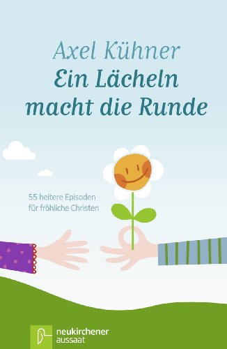  - Ein Lächeln macht die Runde: 55 heitere Episoden für fröhliche Christen