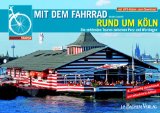  - Mit dem Fahrrad kinderleicht rund um Köln: Die 12 schönsten Touren zwischen Opladen und Brühl