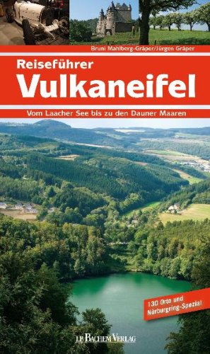 - Reiseführer Vulkaneifel: Vom Laacher See bis zu den Dauner Maaren