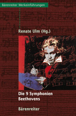  - Die 9 Symphonien Beethovens: Entstehung, Deutung, Wirkung
