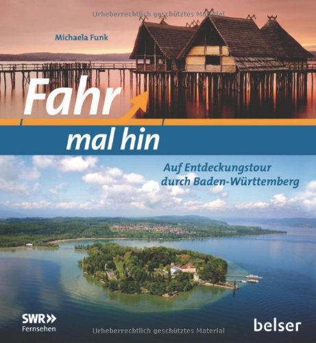 - Fahr mal hin: Auf Entdeckungstour durch Baden-Württemberg