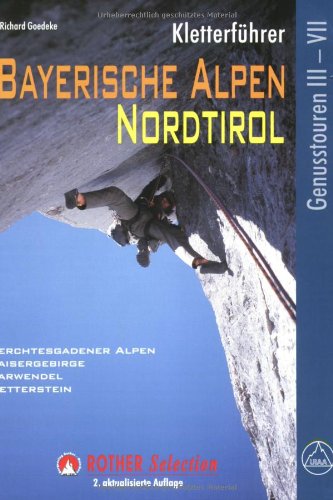 - Kletterführer Bayerische Alpen, Nordtirol: Genusstouren III-VII. 123 ausgewählte Klettertouren im Schwierigkeitsgrad III bis VII