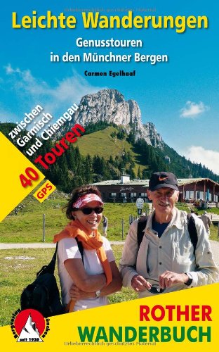 - Leichte Wanderungen - Genusstouren in den Münchner Bergen: 40 Touren zwischen Garmisch und Chiemgau. Mit GPS-Daten