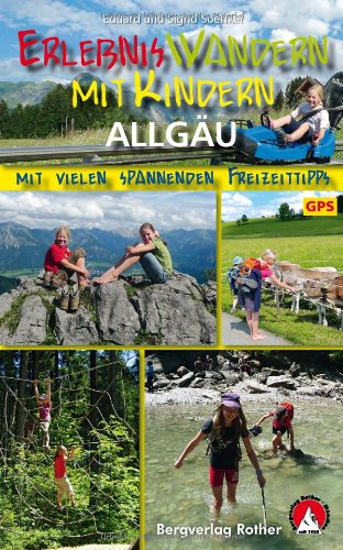 - Erlebniswandern mit Kindern Allgäu. 30 Wanderungen und Ausflüge. Mit vielen spannenden Freizeittipps. Mit GPS-Daten. (Rother Wanderbuch)