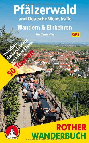 - Pfälzerwald und Deutsche Weinstraße: Wandern & Einkehren. 50 Touren. Mit GPS-Daten