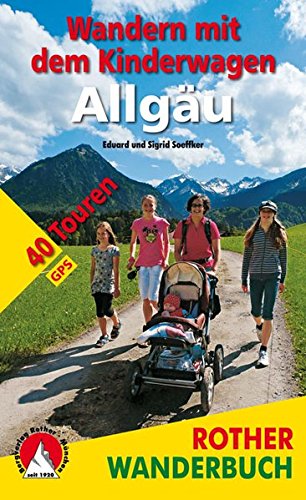  - Wandern mit dem Kinderwagen Allgäu: 40 Touren mit GPS-Daten