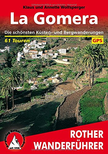 - La Gomera. Die schönsten Küsten- und Bergwanderungen. 61 Touren. Mit GPS-Tracks