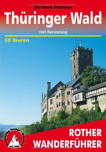 - Thüringer Wald mit Rennsteig: 50 ausgewählte Wanderungen im Thüringer Wald, davon 10 Wanderungen auf dem Rennsteig
