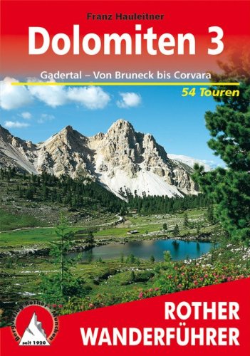 - Bergwanderungen in den Dolomiten, Bd.3, Gadertal, Von Bruneck bis Corvara: Von Bruneck bis Corvara. 54 ausgewählte Wanderungen und Spaziergänge in den ... Die schönsten Tal- und Höhenwanderungen