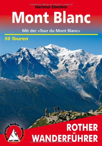  - Mont Blanc. Mit der »Tour du Mont Blanc«. 50 Touren