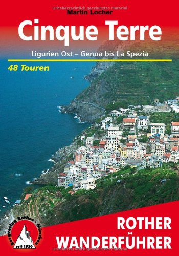- Cinque Terre: Ligurien Ost - Genua bis La Spezia. 48 Touren: Ligurien Ost - Genua bis La Spezia. 48 ausgewählte Wanderungen in Liguria di Levante. Die schönsten Tal- und Höhenwanderungen