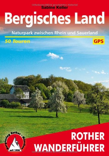  - Rother Wanderführer Bergisches Land: Naturpark zwischen Rhein und Sauerland. 50 ausgewählte Wanderungen
