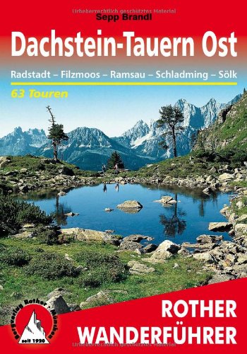  - Dachstein-Tauern Ost. Radstadt - Filzmoos - Ramsau - Schladming - Sölk. 63 Touren