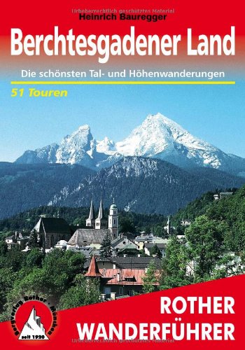 - Berchtesgadener Land - Die schönsten Tal- und Bergwanderungen - 51 Touren (Rother Wanderführer)