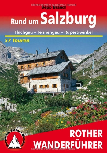  - Rund um Salzburg. Flachgau - Tennengau - Rupertiwinkel. 57 Touren