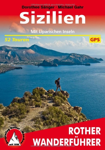  - Sizilien und Liparische Inseln: 52 Touren. Mit GPS-Daten: 52 ausgewählte Wanderungen an den Küsten und in den Bergen Siziliens und der Liparischen Inseln