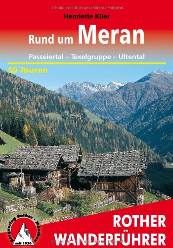 - Rund um Meran - Passeiertal, Texelgruppe, Ultental. 50 Touren (Rother Wanderführer)