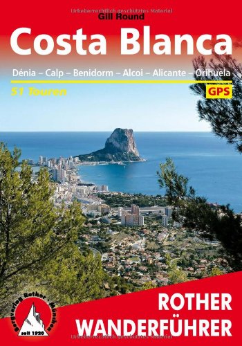  - Rother Wanderführer Costa Blanca: Denia Calpe Benidorm Alcoy Alicante Orihuela. 51 Touren. Mit GPS-Daten.