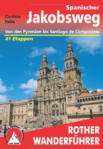  - Spanischer Jakobsweg. Camino frances von den Pyrenäen bis Santiago de Compostela. 41 Etappen (Rother Wanderführer)