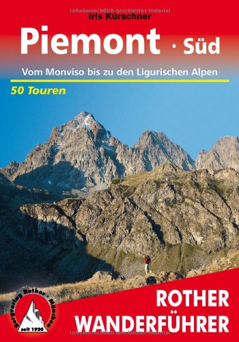  - Piemont Süd: Vom Monviso bis zu den Ligurischen Alpen. 50 Touren