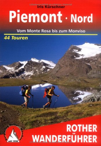  - Piemont Nord: Vom Monte Rosa bis zum Monviso - 44 Touren