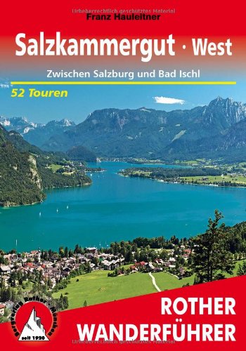  - Rother Wanderführer Salzkammergut West: Zwischen Salzburg und Bad Ischl. 52 Touren. im Maßstab 1 : 50.000, eine Übersichtskarte