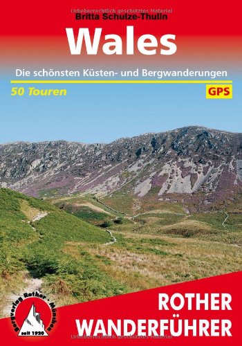  - Wales. Die schönsten Küsten- und Bergwanderungen. 50 Touren. Mit GPS-Daten