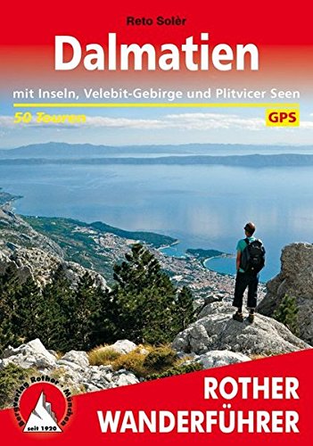  - Dalmatien: Mit Inseln, Velebit-Gebirge und Plitvicer Seen. 50 Touren. Mit GPS-Tracks. (Rother Wanderführer)