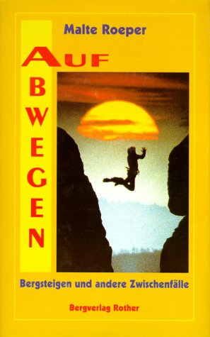  - Auf Abwegen. Bergsteigen und andere Zwischenfälle