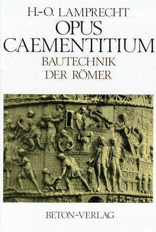  - Opus Caementitium. Bautechnik der Römer