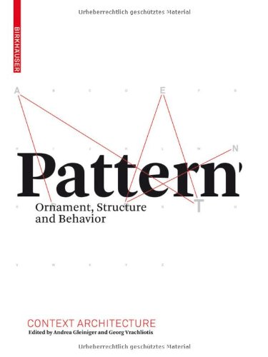 Gleiniger, Andrea & Vrachliotis, Georg - Pattern. Ornament, Structure, and Behavior