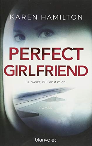 - Perfect Girlfriend - Du weißt, du liebst mich.: Roman